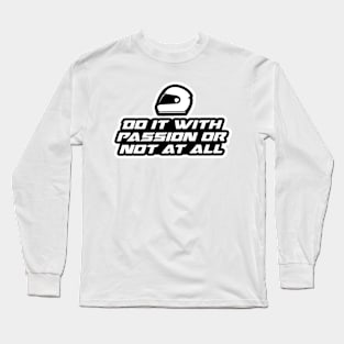 Do it with passion or not at all - Inspirational Quote for Bikers Motorcycles lovers Long Sleeve T-Shirt